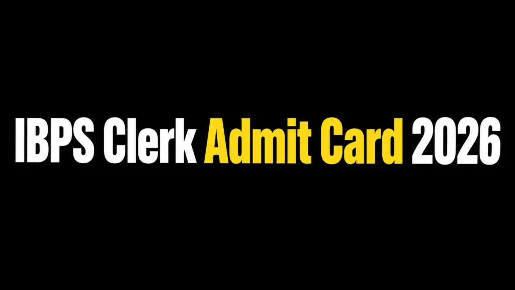 IBPS Clerk Admit Card 2026 Download Link