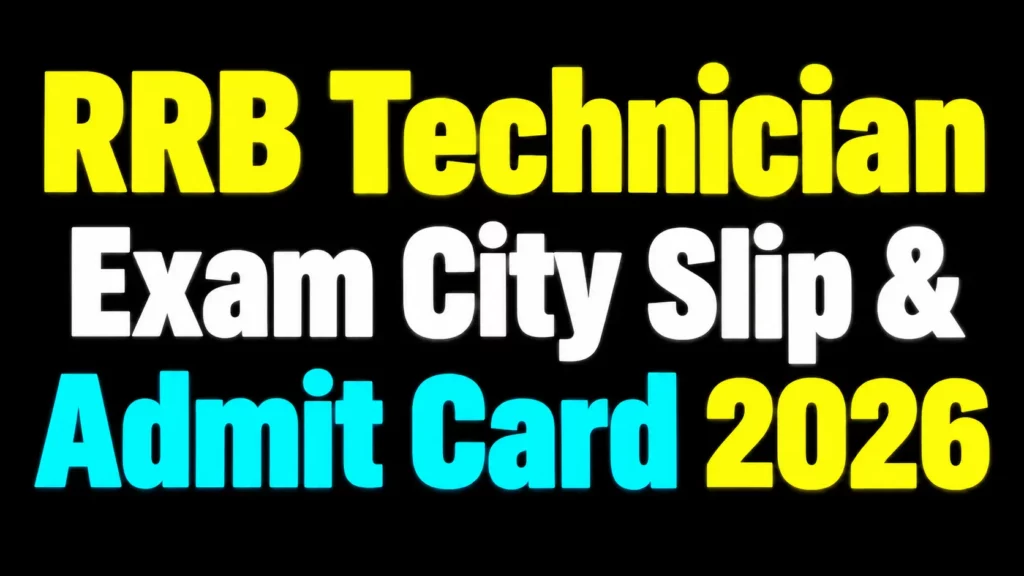 RRB Technician Exam City Slip & Admit Card 2026