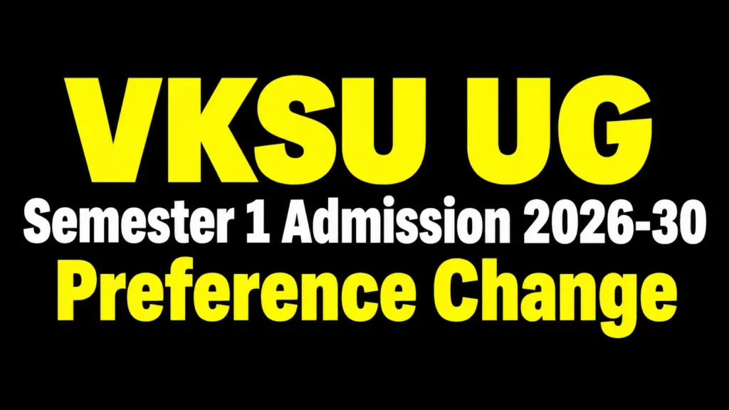VKSU UG Semester 1 Admission 2026-30 Preference Change