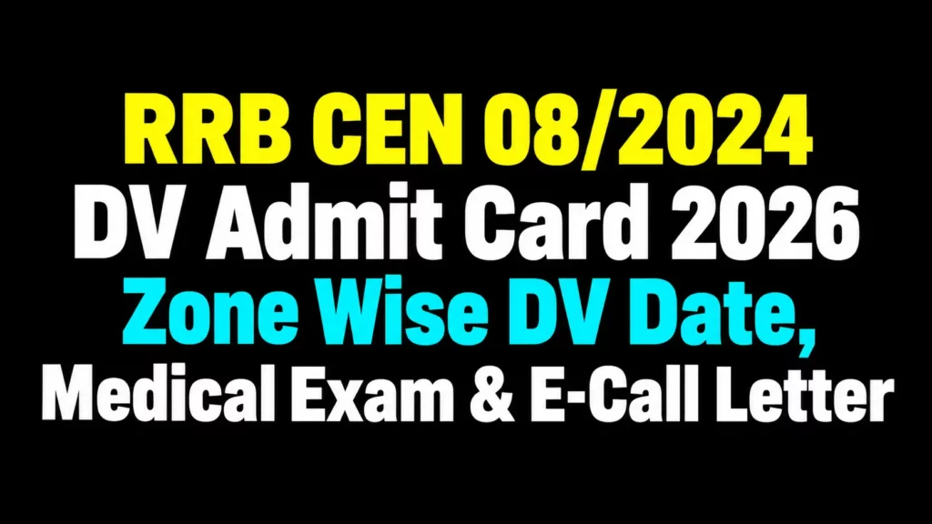 RRB CEN 08/2024 DV Admit Card & DV Date 2026